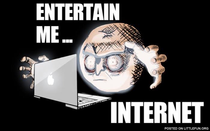 Meme Entertain Me Internet