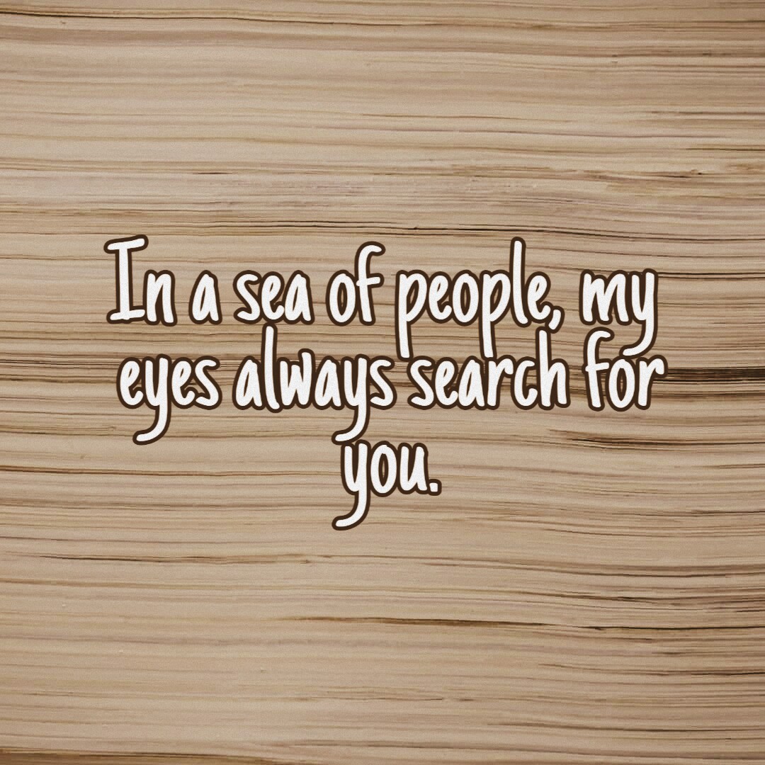 My Eyes Always Search You