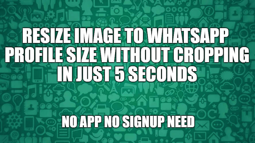 Resize Image To WhatsApp Profile Size Without Cropping
